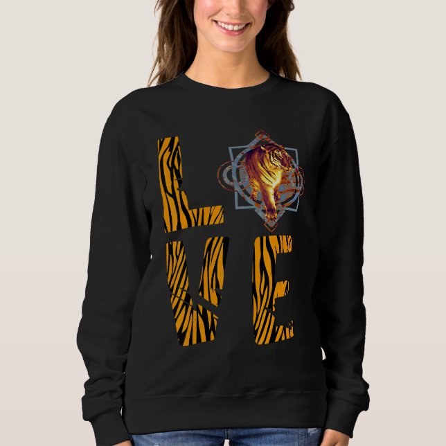 Bengal Tiger Lover Love African Safari Animal Wild Sweatshirt (Front)
