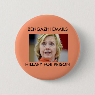 BENGHAZI EMAILS HILLARY FOR PRISON 6 CM ROUND BADGE