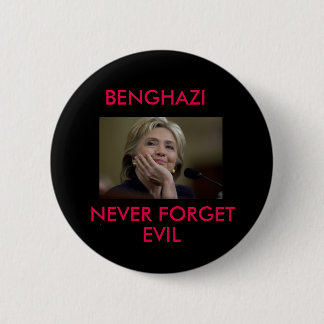 BENGHAZI NEVER FORGET EVIL 6 CM ROUND BADGE