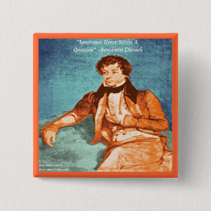 Benjamin Disraeli Ignorance Quote 15 Cm Square Badge