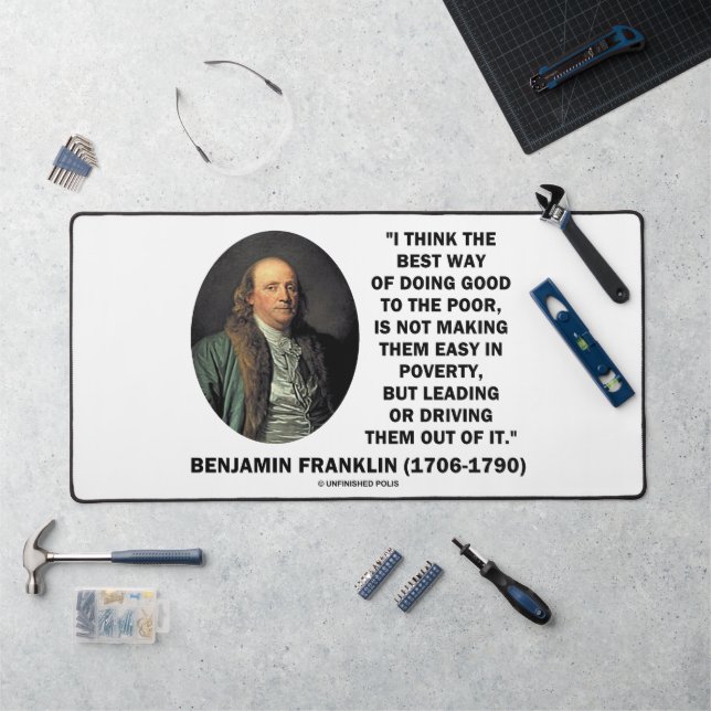 Benjamin Franklin Best Way Of Doing Good Poor Desk Mat (Workstation)