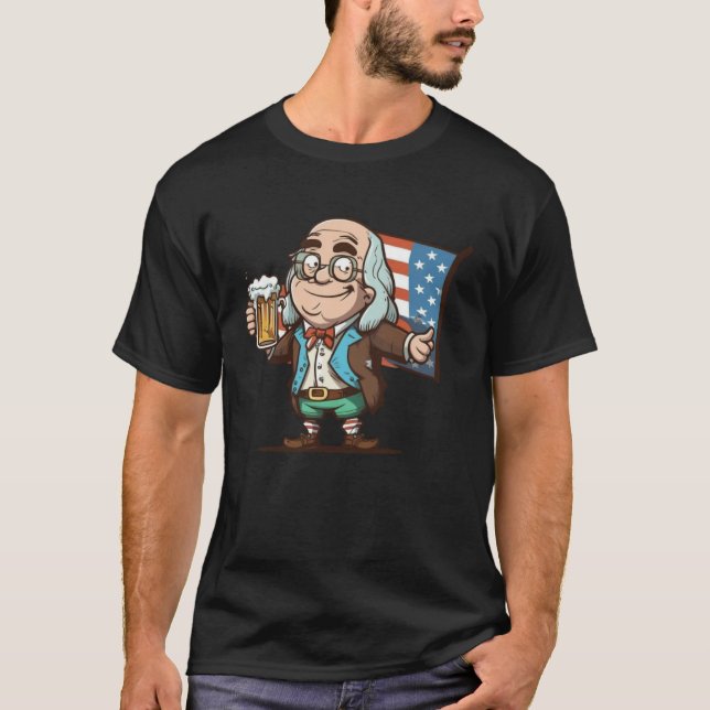Benjamin Franklin Drinking Beer 4th Of July Americ T-Shirt (Front)
