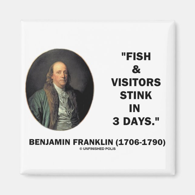Benjamin Franklin Fish & Visitors Stink In 3 Days Magnet (Front)