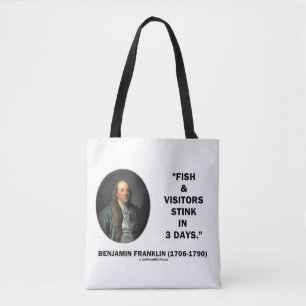Benjamin Franklin Fish & Visitors Stink In 3 Days Tote Bag