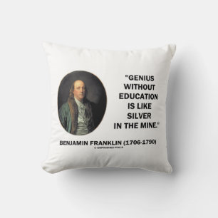 Benjamin Franklin Genius Without Education Quote Cushion