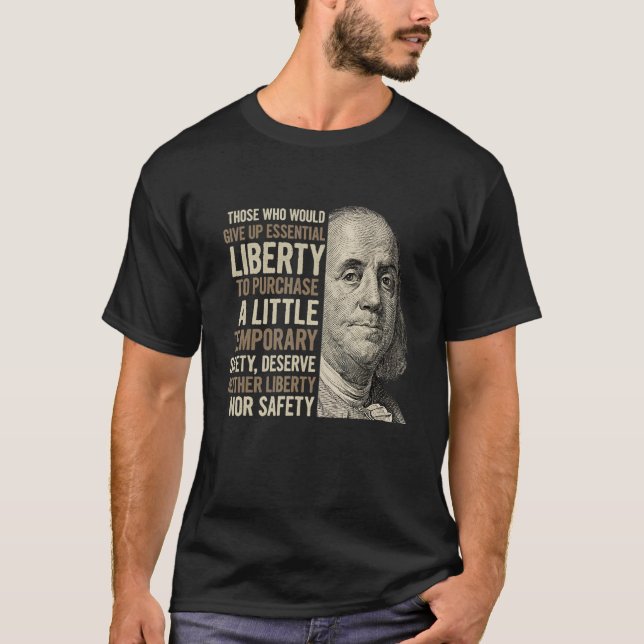 Benjamin Franklin Liberty Security Freedom 4th Of  T-Shirt (Front)