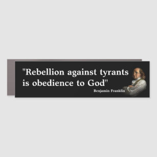 Benjamin Franklin Quote on Rebellion Car Magnet