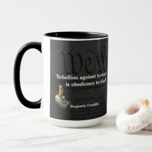 Benjamin Franklin Quote on Rebellion Mug