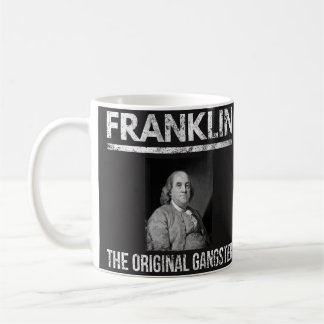 Benjamin Franklin Quotes Mug - Original Gangster