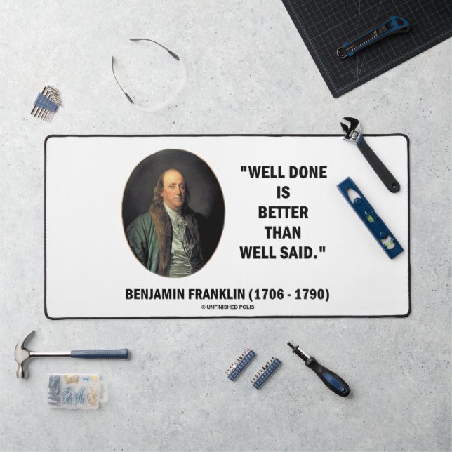 Benjamin Franklin Well Done Better Than Well Said Desk Mat (Workstation)