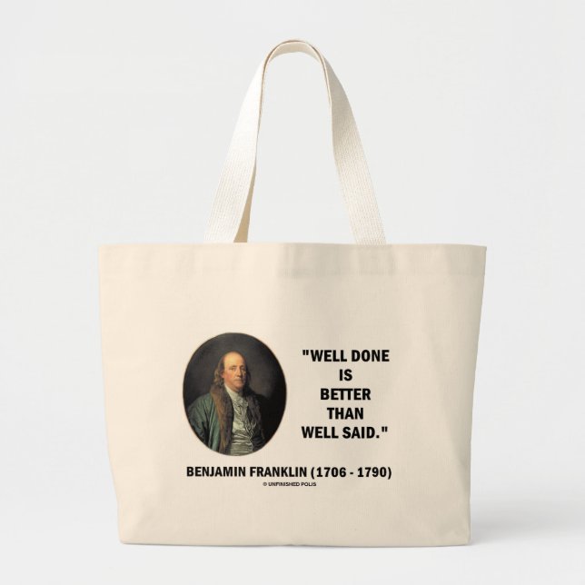 Benjamin Franklin Well Done Better Than Well Said Large Tote Bag (Front)