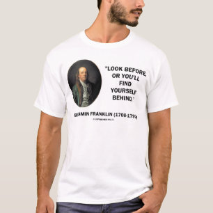 Benjamin Frankln Look Before Find Yourself Behind T-Shirt