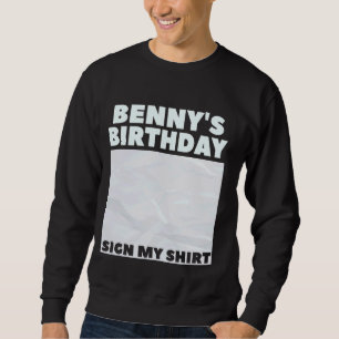 BENNY ITu2019S MY BIRTHDAY SIGN MY SHIRT Personali