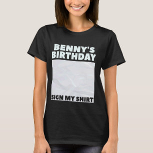 BENNY ITu2019S MY BIRTHDAY SIGN MY SHIRT Personali