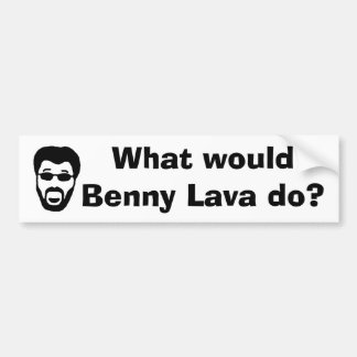 Benny Lava bumper sticker