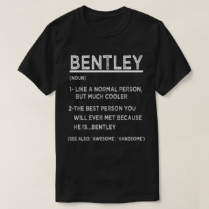 BENTLEY Definition Funny Personalised Name For Bes T-Shirt