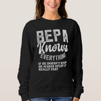 Bepa Knows Everything Fathers Day for   grandpa Be Sweatshirt
