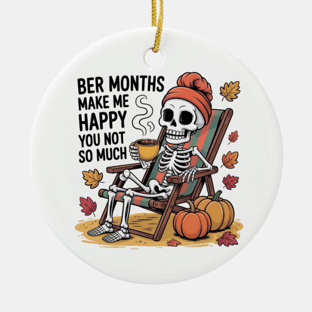 Ber Months Make Me Happy You Not So Much Spooky   Ceramic Ornament (Front)