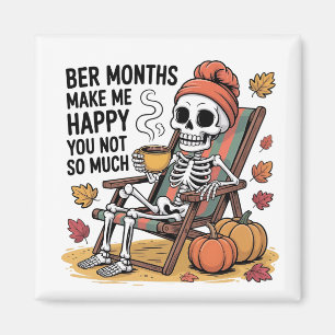 Ber Months Make Me Happy You Not So Much Spooky Magnet