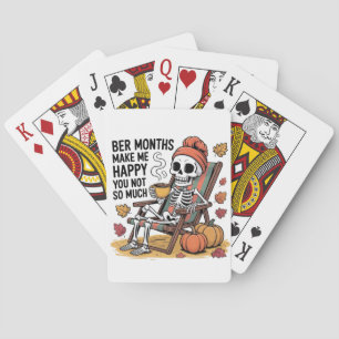 Ber Months Make Me Happy You Not So Much Spooky   Playing Cards