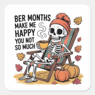 Ber Months Make Me Happy You Not So Much Spooky   Square Sticker