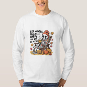 Ber Months Make Me Happy You Not So Much Spooky T-Shirt