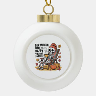 Ber Months Make Me Happy You Not So Much Xmas Ceramic Ball Christmas Ornament