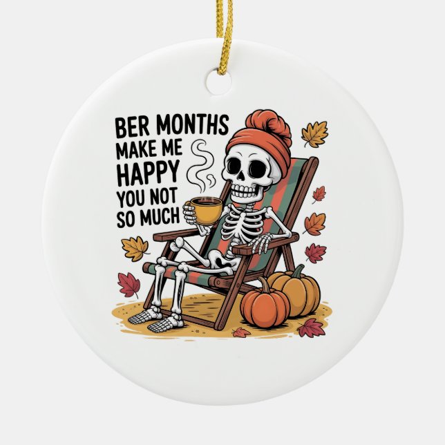Ber Months Make Me Happy You Not So Much Xmas Ceramic Ornament (Front)