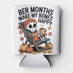 Ber Months Make My Bones Happy Can Cooler