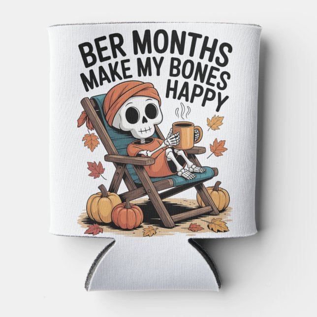 Ber Months Make My Bones Happy Can Cooler (Front)