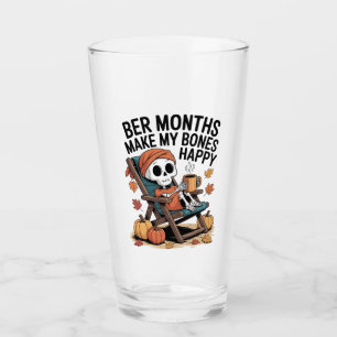 Ber Months Make My Bones Happy Glass