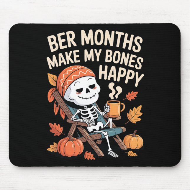 Ber Months Make My Bones Happy Skeleton Fall Hallo Mouse Pad (Front)