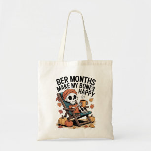 Ber Months Make My Bones Happy Tote Bag