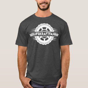 Berfuskraftfahrer truck driver T-Shirt