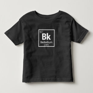Berkelium - Berkeley Science Periodic Table Toddler T-Shirt