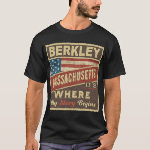 BERKLEY, MA It's where my Story begins T-Shirt