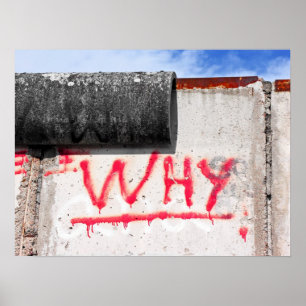 Berlin Wall, Graffiti, Why ? Poster