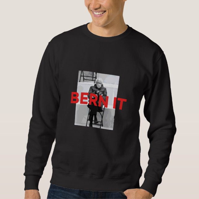 Bern It Bernie Sanders Meme  Mittens Chair Inaugur Sweatshirt (Front)