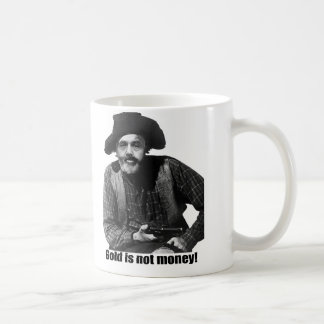 Bernanke - Gold is not Money Coffee Mug
