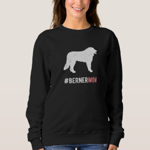 Berner Dog Mom Gift For Women Funny Bernese Mounta Sweatshirt
