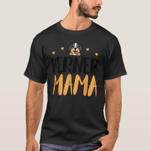 Berner Mama Funny Bernese Mountain Owner Mother's T-Shirt
