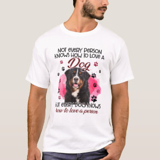 Bernese Mountain Dog Not Every Person Knows How To T-Shirt