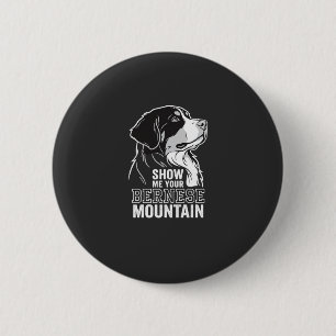 Bernese Mountain Dog Show Me Your 6 Cm Round Badge