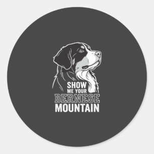 Bernese Mountain Dog Show Me Your Classic Round Sticker