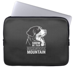 Bernese Mountain Dog Show Me Your Laptop Sleeve