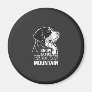 Bernese Mountain Dog Show Me Your Magnet