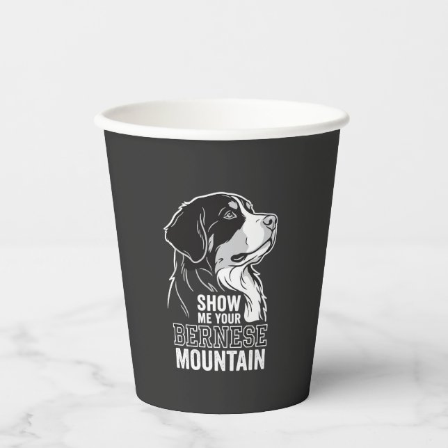 Bernese Mountain Dog Show Me Your Paper Cups (Front)