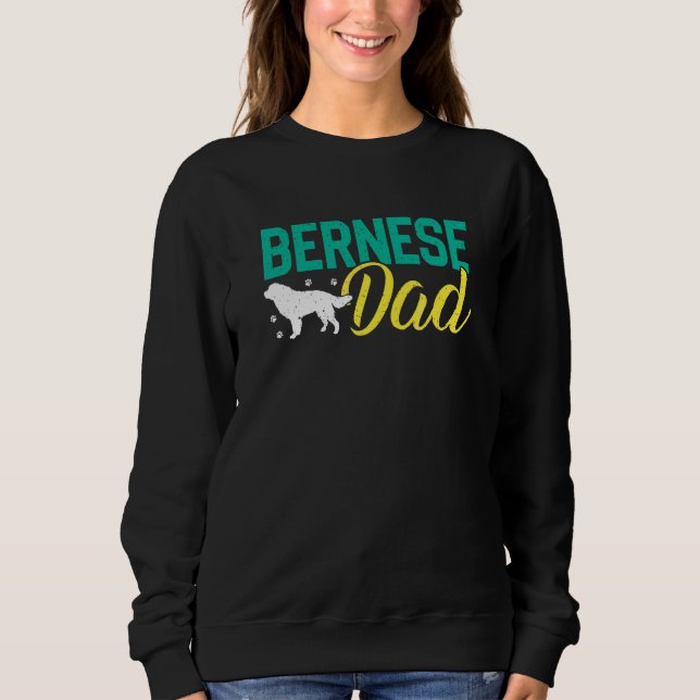 Bernese Mountain Dogs Dad Berner Dog Owners Sweatshirt (Front)