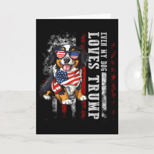 Bernese Mountain Even My Dog Loves Trump Funny Card