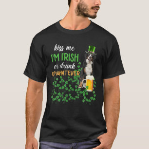 Bernese Mountain Kiss Me I'm Irish Or Drunk Or Wha T-Shirt